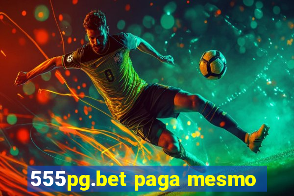 555pg.bet paga mesmo